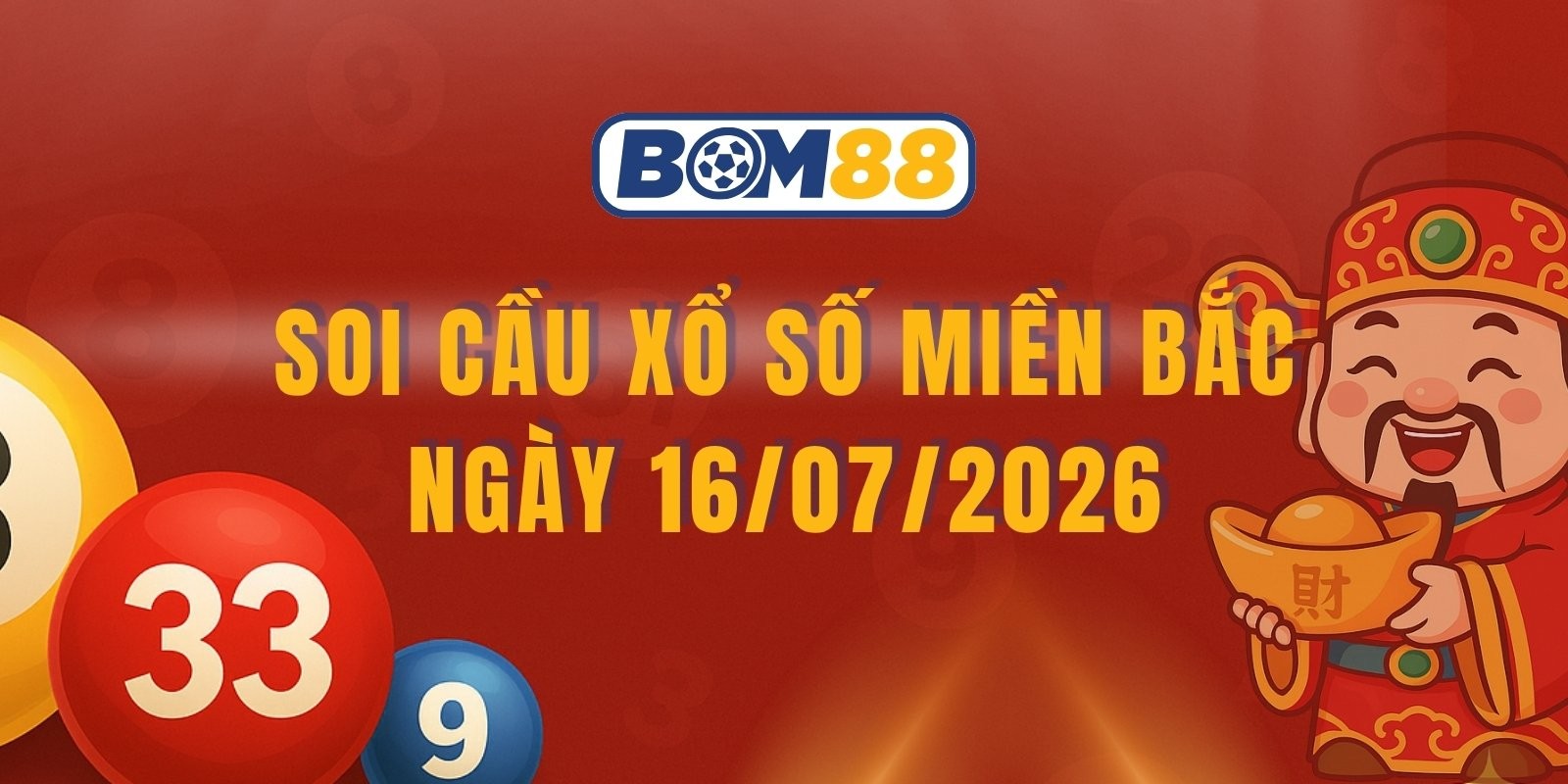 BOM88 Soi cầu XSMB ngày 16/07/2026 - Giải mã cách vận hành con số